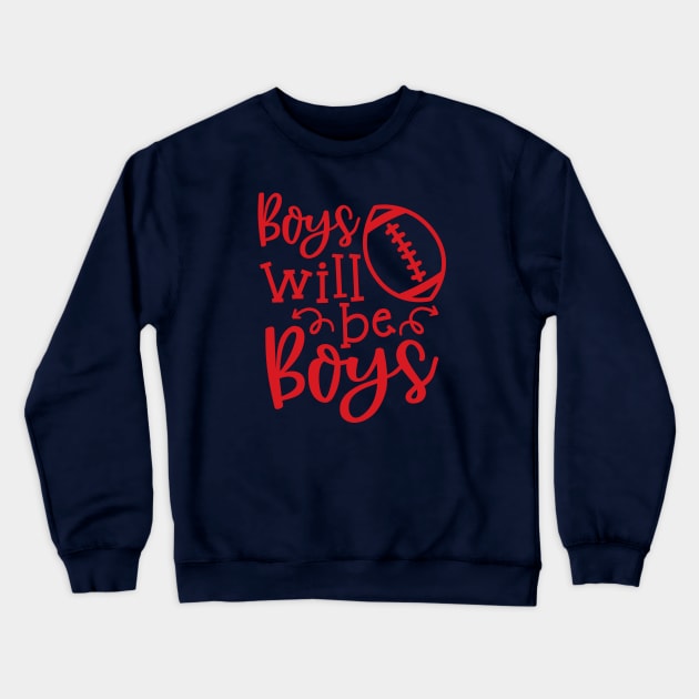 Boys Will Be Boys Football Mom Funny Crewneck Sweatshirt by GlimmerDesigns